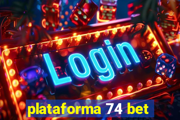 plataforma 74 bet